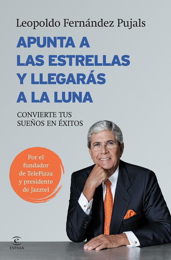 APUNTA A LAS ESTRELLAS Y LLEGARÁS A LA LUNA | 9788467043044 | FERNÁNDEZ PUJALS, LEOPOLDO | Galatea Llibres | Librería online de Reus, Tarragona | Comprar libros en catalán y castellano online