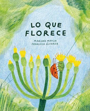 LO QUE FLORECE | 9788412825497 | MATIJA, MARIANA | Galatea Llibres | Llibreria online de Reus, Tarragona | Comprar llibres en català i castellà online