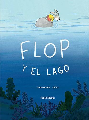 FLOP Y EL LAGO | 9788413434605 | DUBUC, MARIANNE | Galatea Llibres | Librería online de Reus, Tarragona | Comprar libros en catalán y castellano online