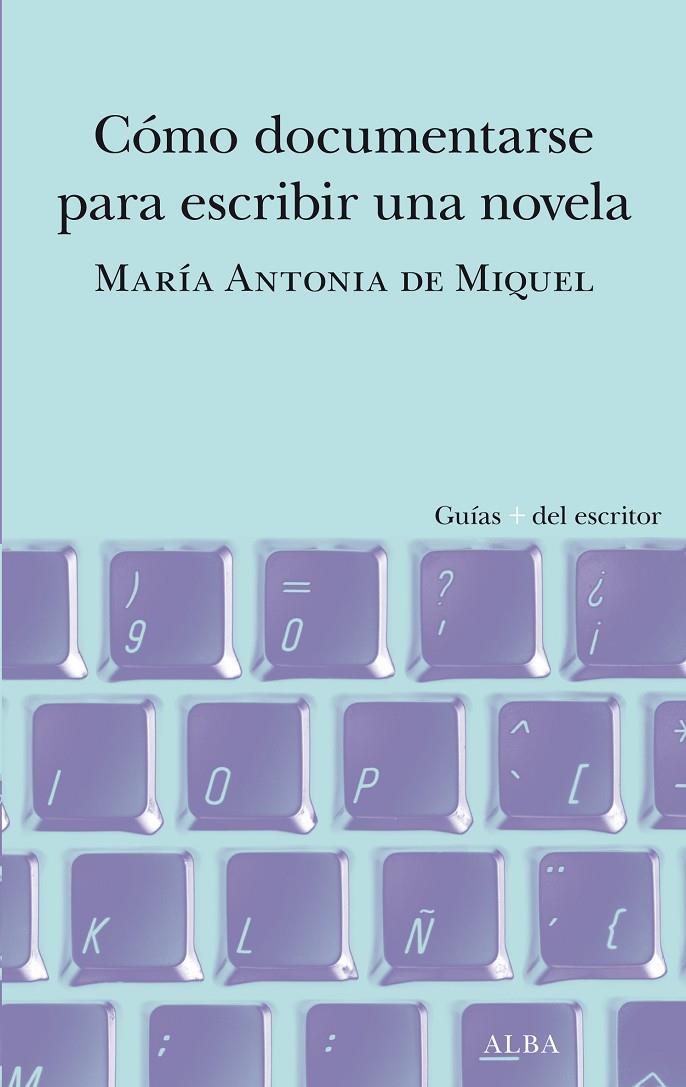 CÓMO DOCUMENTARSE PARA ESCRIBIR UNA NOVELA | 9788490659588 | DE MIQUEL, MARÍA ANTONIA | Galatea Llibres | Librería online de Reus, Tarragona | Comprar libros en catalán y castellano online