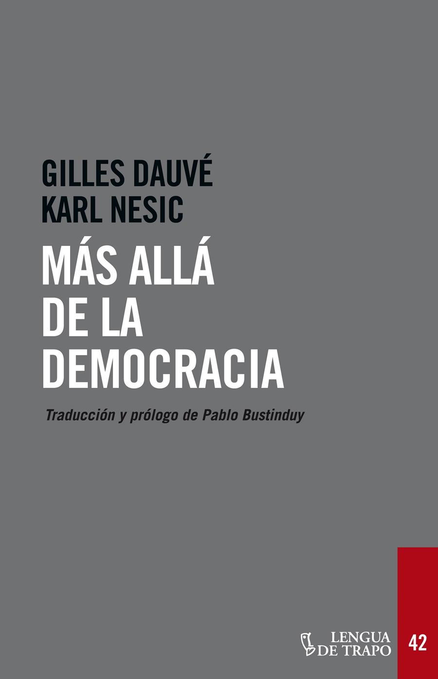 MÁS ALLÁ DE LA DEMOCRACIA | 9788483811726 | DAUVÉ, GILLES/NESIC, KARL/BUSTINDUY, PABLO | Galatea Llibres | Librería online de Reus, Tarragona | Comprar libros en catalán y castellano online