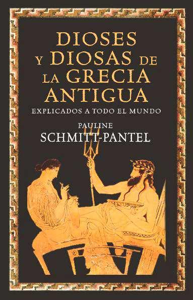DIOSES Y DIOSAS DE LA GRECIA ANTIGUA EXPLICADOS A TODO EL MUNDO | 9788449325168 | SCHMITT PANTEL,PAULINE | Galatea Llibres | Librería online de Reus, Tarragona | Comprar libros en catalán y castellano online