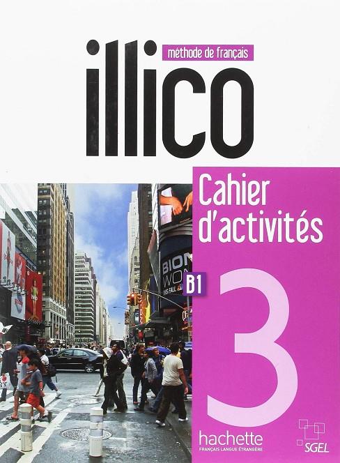 ILLICO 3 B1 CAHIER D'ACTIVITES. TERCER EOI FRANCES | 9782015135519 | AA.VV. | Galatea Llibres | Librería online de Reus, Tarragona | Comprar libros en catalán y castellano online