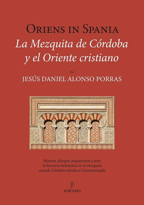 ORIENS IN SPANIA. LA MEZQUITA DE CÓRDOBA Y EL ORIENTE CRISTIANO | 9791370201777 | ALONSO, JESÚS DANIEL | Galatea Llibres | Llibreria online de Reus, Tarragona | Comprar llibres en català i castellà online