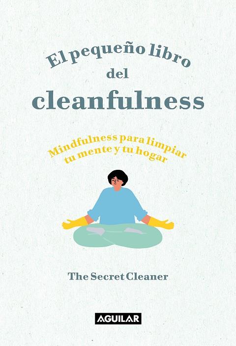 EL PEQUEÑO LIBRO DEL CLEANFULNESS | 9788403522046 | THE SECRET CLEANER | Galatea Llibres | Llibreria online de Reus, Tarragona | Comprar llibres en català i castellà online