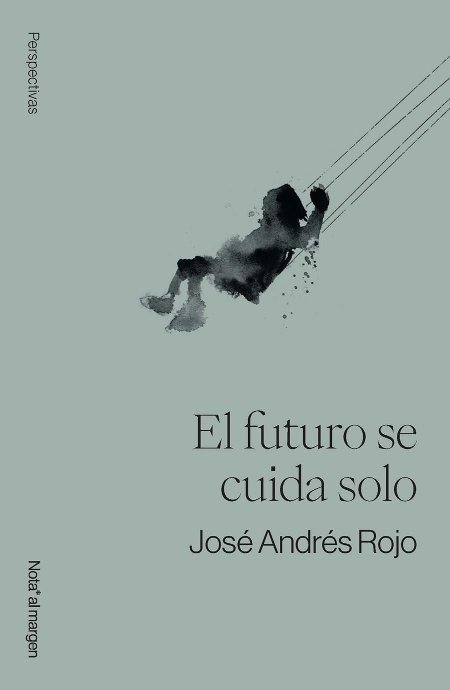 EL FUTURO SE CUIDA SOLO | 9791399161755 | ROJO, JOSÉ ANDRÉS | Galatea Llibres | Llibreria online de Reus, Tarragona | Comprar llibres en català i castellà online