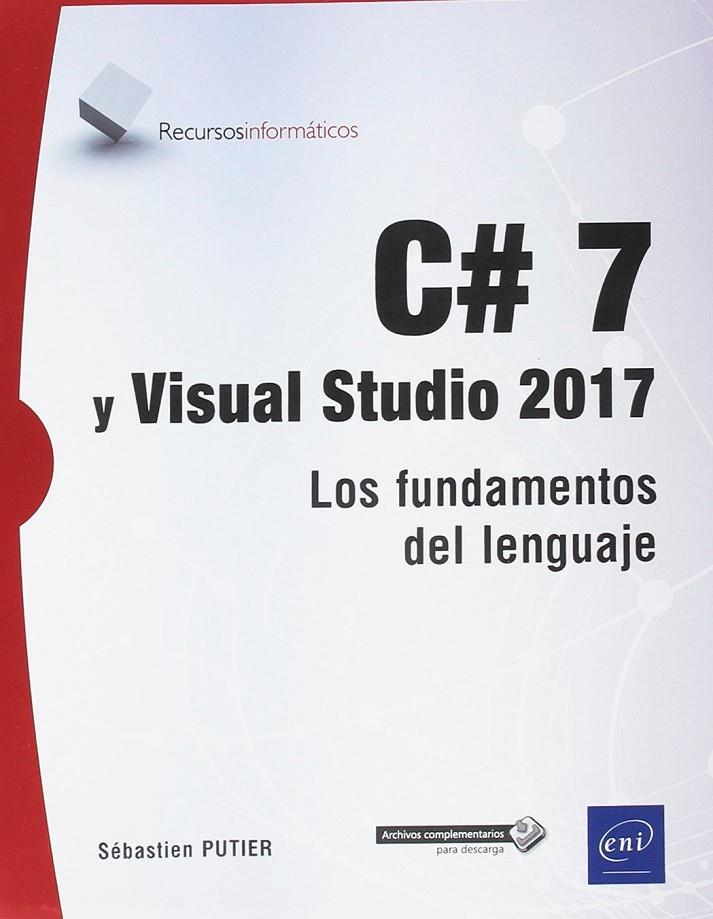 C# 7 Y VISUAL STUDIO 2017. LOS FUNDAMENTOS DEL LENGUAJE | 9782409013485 | PUTIER, SEBASTIEN | Galatea Llibres | Librería online de Reus, Tarragona | Comprar libros en catalán y castellano online