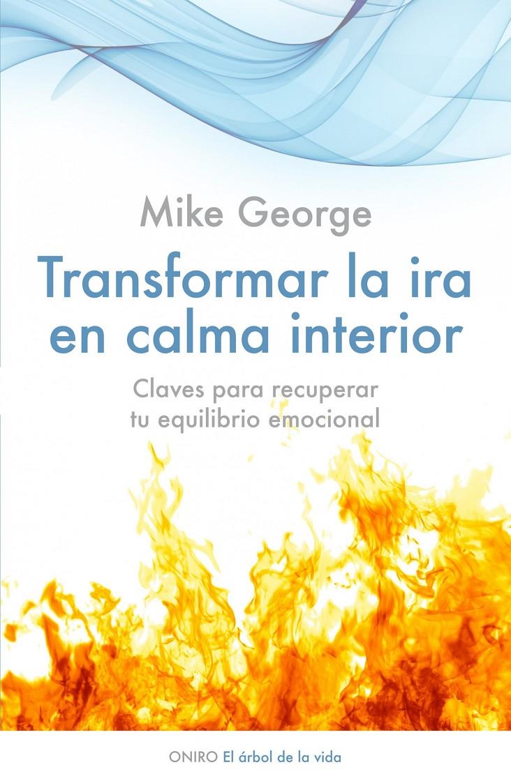 TRANSFORMAR LA IRA EN CALMA INTERIOR | 9788497545877 | GEORGE, MIKE | Galatea Llibres | Llibreria online de Reus, Tarragona | Comprar llibres en català i castellà online