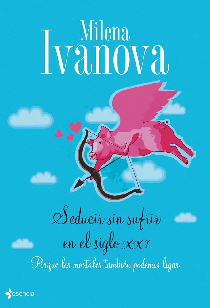 SEDUCIR SIN SUFRIR EN EL SIGLO XXI | 9788408090571 | IVANOVA, MILENA | Galatea Llibres | Librería online de Reus, Tarragona | Comprar libros en catalán y castellano online