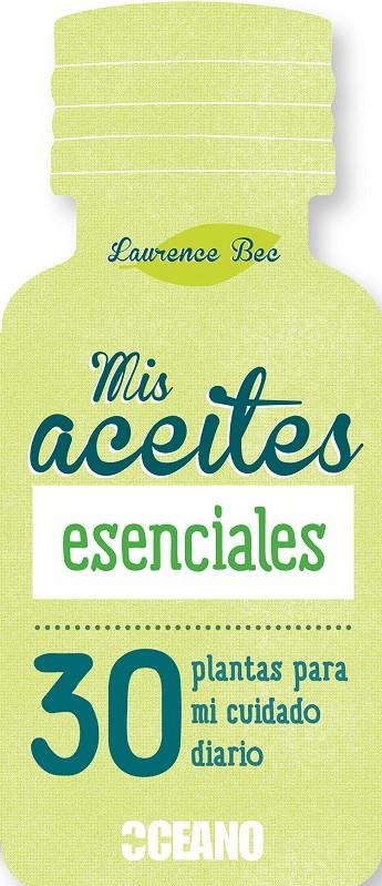 MIS ACEITES ESENCIALES | 9788475568836 | BEC, LAURENCE | Galatea Llibres | Librería online de Reus, Tarragona | Comprar libros en catalán y castellano online