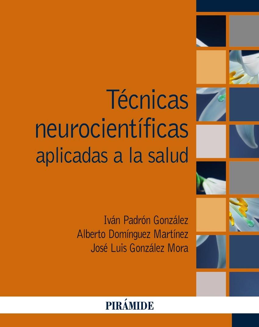 TÉCNICAS NEUROCIENTÍFICAS APLICADAS A LA SALUD | 9788436847970 | PADRÓN GONZÁLEZ, IVÁN/DOMÍNGUEZ MARTÍNEZ, ALBERTO/GONZÁLEZ MORA, JOSÉ LUIS | Galatea Llibres | Llibreria online de Reus, Tarragona | Comprar llibres en català i castellà online
