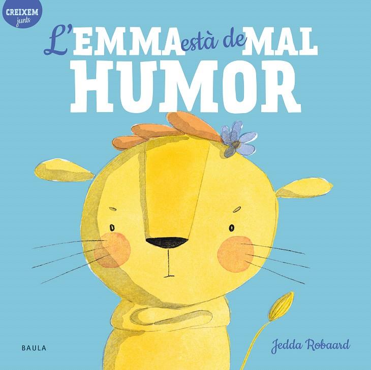 L'EMMA ESTÀ DE MAL HUMOR | 9788447946815 | ROBAARD, JEDDA | Galatea Llibres | Llibreria online de Reus, Tarragona | Comprar llibres en català i castellà online