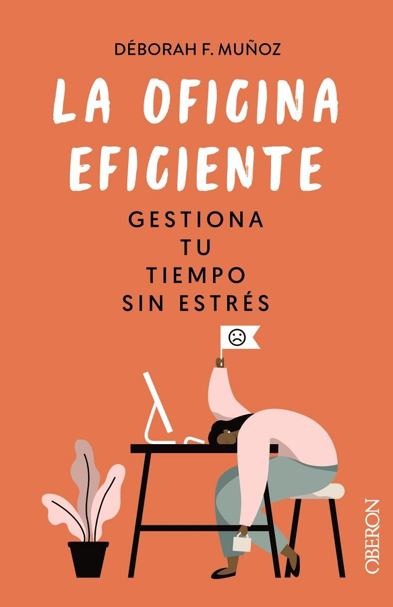 LA OFICINA EFICIENTE. GESTIONA TU TIEMPO SIN ESTRÉS | 9788441546554 | MUÑOZ, DÉBORAH | Galatea Llibres | Librería online de Reus, Tarragona | Comprar libros en catalán y castellano online