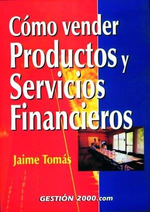 COMO VENDER PRODUCTOS Y SERVICIOS FINANCIEROS | 9788480888172 | TOMAS, JAIME | Galatea Llibres | Librería online de Reus, Tarragona | Comprar libros en catalán y castellano online