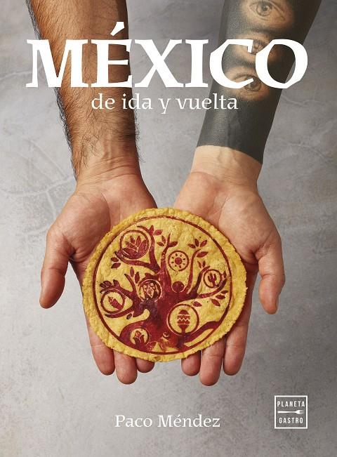 MÉXICO DE IDA Y VUELTA | 9788408281634 | MÉNDEZ, PACO | Galatea Llibres | Librería online de Reus, Tarragona | Comprar libros en catalán y castellano online