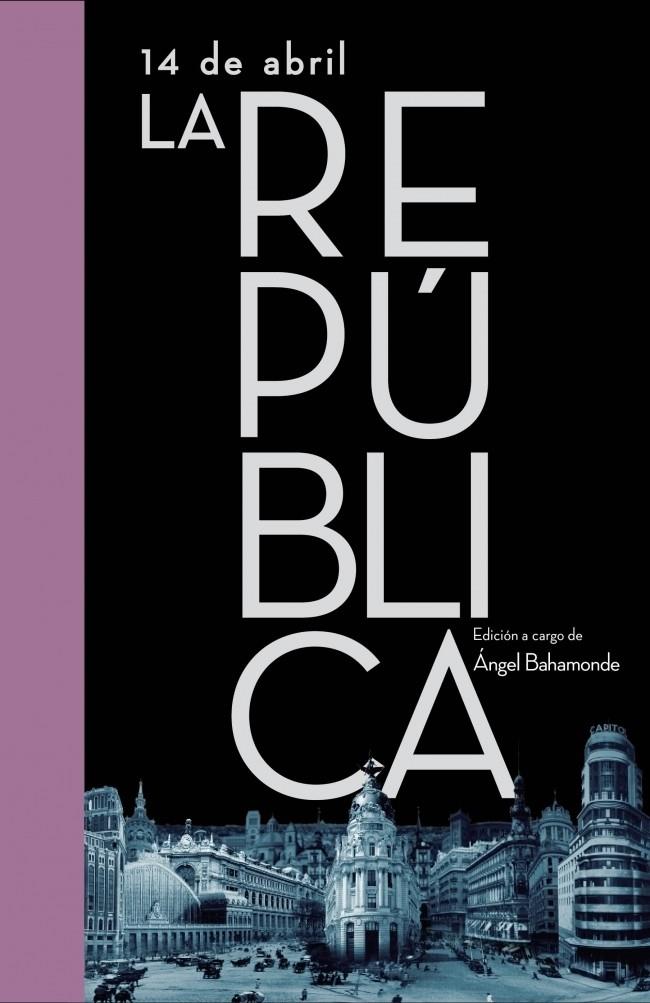 REPUBLICA, LA. 14 DE ABRIL | 9788401347535 | BAHAMONDE MAGRO, ANGEL | Galatea Llibres | Llibreria online de Reus, Tarragona | Comprar llibres en català i castellà online