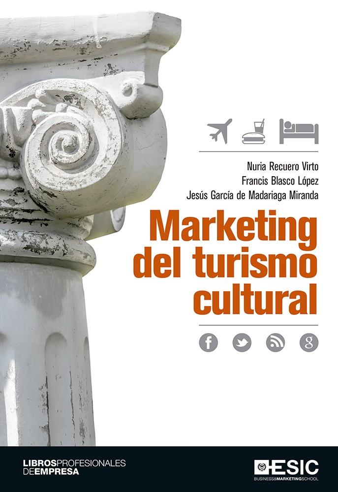 MARKETING DEL TURISMO CULTURAL | 9788416462612 | RECUERO VIRTO, NURIA/BLASCO LÓPEZ, FRANCIS/GARCÍA DE MADARIAGA MIRANDA, JESÚS | Galatea Llibres | Librería online de Reus, Tarragona | Comprar libros en catalán y castellano online