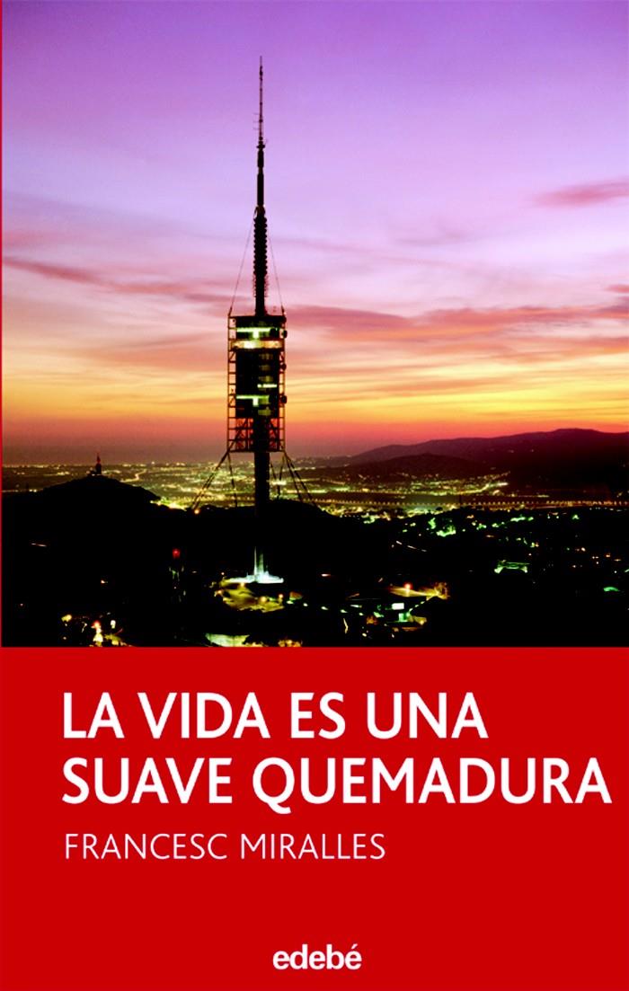 LA VIDA ES UNA SUAVE QUEMADURA | 9788423683536 | MIRALLES, FRANCESC | Galatea Llibres | Llibreria online de Reus, Tarragona | Comprar llibres en català i castellà online