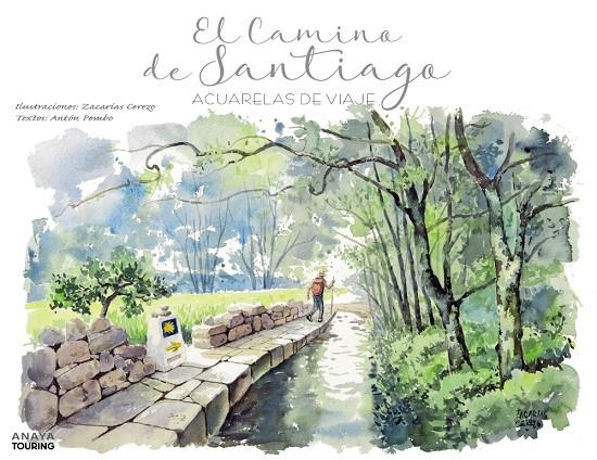 EL CAMINO DE SANTIAGO. ACUARELAS DE VIAJE | 9788491583554 | CEREZO ORTÍN, ZACARÍAS/POMBO RODRÍGUEZ, ANTÓN | Galatea Llibres | Llibreria online de Reus, Tarragona | Comprar llibres en català i castellà online