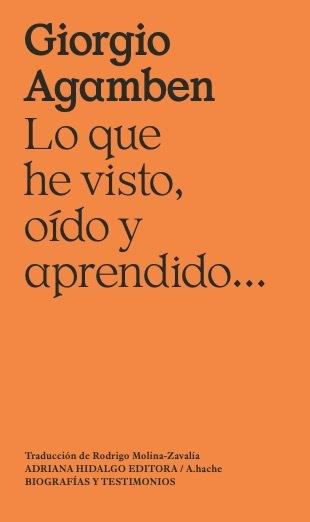 LO QUE HE VISTO, OÍDO Y APRENDIDO... | 9788419208705 | AGAMBEN, GIORGIO | Galatea Llibres | Llibreria online de Reus, Tarragona | Comprar llibres en català i castellà online