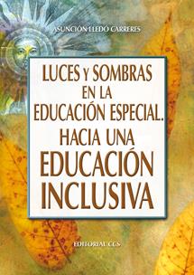 LUCES Y SOMBRAS EN LA EDUCACIÓN ESPECIAL. HACIA UNA EDUCACIÓN INCLUSIVA | 9788490230138 | LLEDÓ CARRERES, ASUNCIÓN | Galatea Llibres | Librería online de Reus, Tarragona | Comprar libros en catalán y castellano online
