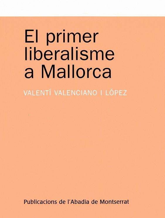 PRIMER LIBERALISME A MALLORCA | 9788498830194 | VALENCIANO LÓPEZ, VALENTÍ | Galatea Llibres | Llibreria online de Reus, Tarragona | Comprar llibres en català i castellà online