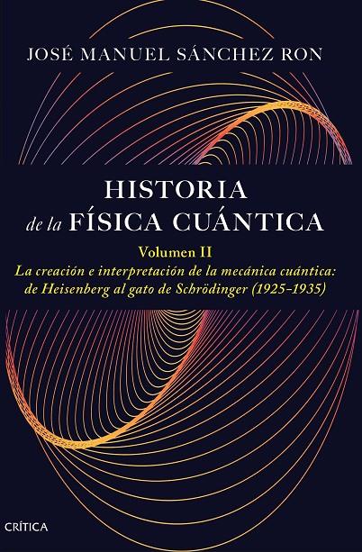 HISTORIA DE LA FÍSICA CUÁNTICA. VOLUMEN II | 9788491997795 | SÁNCHEZ RON, JOSÉ MANUEL | Galatea Llibres | Llibreria online de Reus, Tarragona | Comprar llibres en català i castellà online