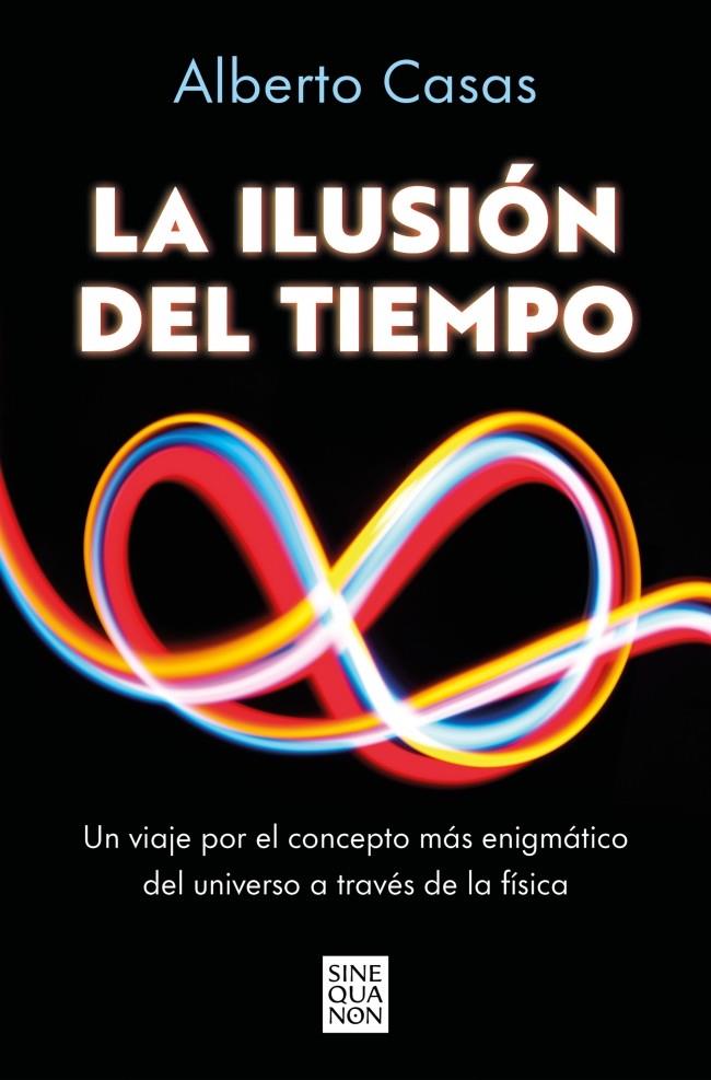 LA ILUSIÓN DEL TIEMPO | 9788466682244 | CASAS, ALBERTO | Galatea Llibres | Llibreria online de Reus, Tarragona | Comprar llibres en català i castellà online