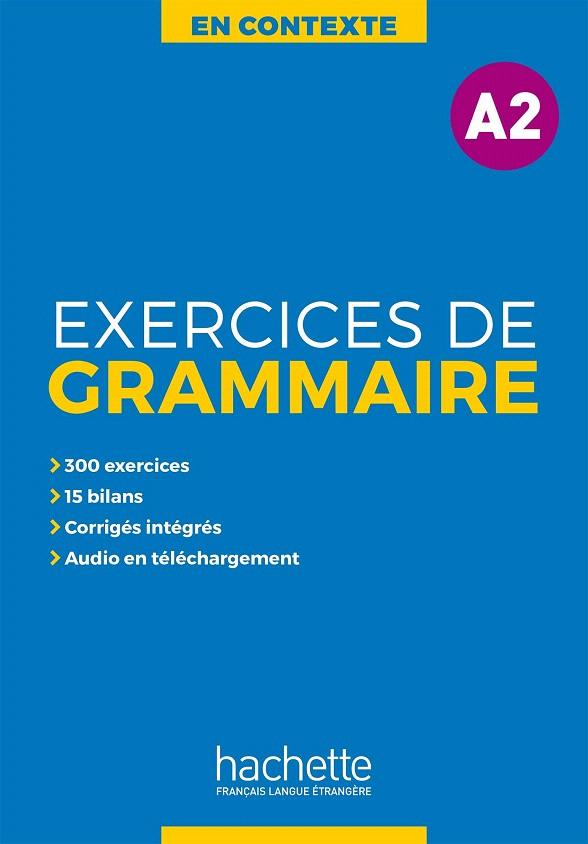 EXERCICES DE GRAMMAIRE EN CONTEXTE A2 | 9782014016338 | AA.VV. | Galatea Llibres | Librería online de Reus, Tarragona | Comprar libros en catalán y castellano online