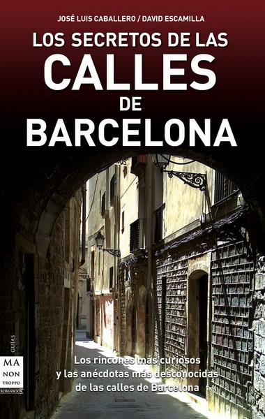 SECRETOS DE LAS CALLES DE BARCELONA | 9788496924932 | CABALLERO, JOSE LUIS | Galatea Llibres | Librería online de Reus, Tarragona | Comprar libros en catalán y castellano online