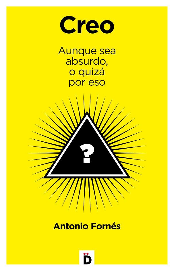 CREO. AUNQUE SEA ABSURDO, O QUIZÁ POR ESO | 9788494362750 | FORNÉS MURCIANO, ANTONIO | Galatea Llibres | Llibreria online de Reus, Tarragona | Comprar llibres en català i castellà online