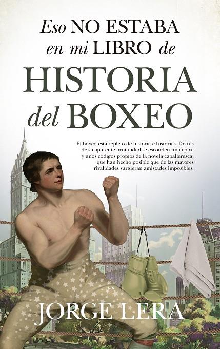 ESO NO ESTABA EN MI LIBRO DE HISTORIA DEL BOXEO | 9788418346507 | LERA, JORGE | Galatea Llibres | Llibreria online de Reus, Tarragona | Comprar llibres en català i castellà online