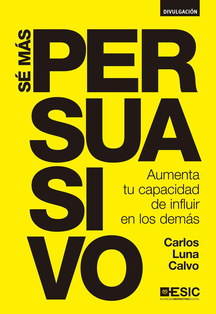 SÉ MÁS PERSUASIVO | 9788473569613 | LUNA CALVO, CARLOS | Galatea Llibres | Librería online de Reus, Tarragona | Comprar libros en catalán y castellano online