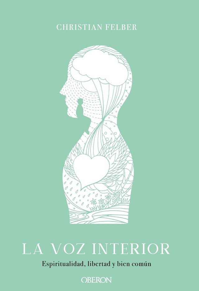 LA VOZ INTERIOR. ESPIRITUALIDAD, LIBERTAD Y BIEN COMÚN | 9788441541559 | FELBER, CHRISTIAN | Galatea Llibres | Llibreria online de Reus, Tarragona | Comprar llibres en català i castellà online