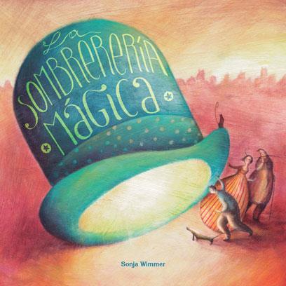 LA SOMBRERERÍA MÁGICA | 9788416078936 | WIMMER, SONJA | Galatea Llibres | Llibreria online de Reus, Tarragona | Comprar llibres en català i castellà online