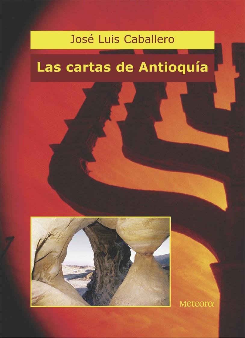 CARTAS DE ANTIOQUIA, LAS | 9788495623423 | CABALLERO, JOSE LUIS | Galatea Llibres | Llibreria online de Reus, Tarragona | Comprar llibres en català i castellà online