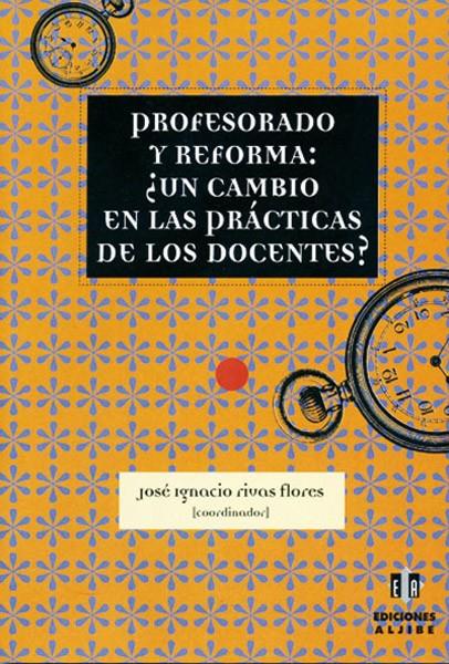 PROFESORADO Y REFORMA: ¿ UN CAMBIO EN LAS PRACTICAS DE LOS D | 9788495212740 | RIVAS FLORES, JOSE IGNACIO | Galatea Llibres | Librería online de Reus, Tarragona | Comprar libros en catalán y castellano online
