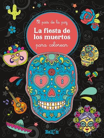 LA FIESTA DE LOS MUERTOS PARA COLOREAR | 9789403205908 | BALLON | Galatea Llibres | Llibreria online de Reus, Tarragona | Comprar llibres en català i castellà online