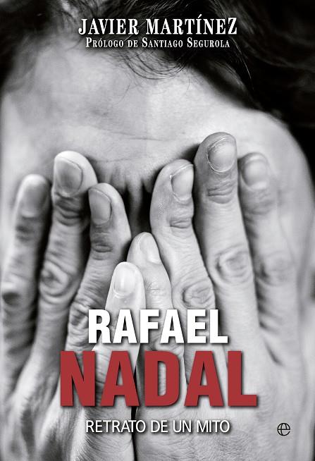 RAFAEL NADAL. RETRATO DE UN MITO | 9788490603574 | MARTINEZ, JAVIER | Galatea Llibres | Librería online de Reus, Tarragona | Comprar libros en catalán y castellano online