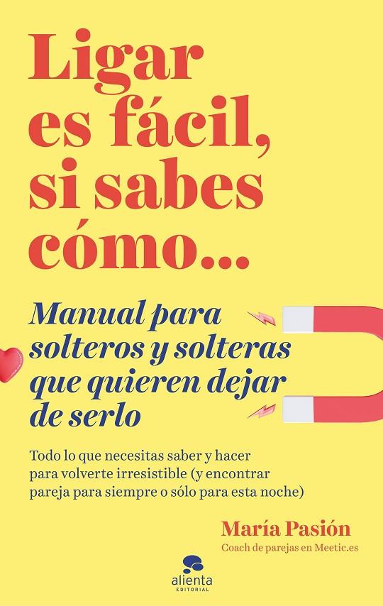 LIGAR ES FÁCIL, SI SABES CÓMO | 9788413440873 | PASIÓN, MARÍA | Galatea Llibres | Llibreria online de Reus, Tarragona | Comprar llibres en català i castellà online