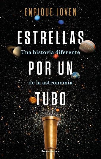 ESTRELLAS POR UN TUBO. UNA HISTORIA DIFERENTE DE LA ASTRONOMÍA | 9788418557927 | JOVEN, ENRIQUE | Galatea Llibres | Librería online de Reus, Tarragona | Comprar libros en catalán y castellano online