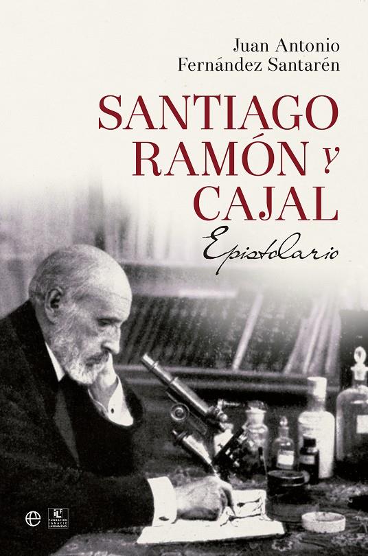 SANTIAGO RAMÓN Y CAJAL. EPISTOLARIO | 9788490602188 | FERNANDEZ SANTARÉN, JUAN ANTONIO | Galatea Llibres | Llibreria online de Reus, Tarragona | Comprar llibres en català i castellà online