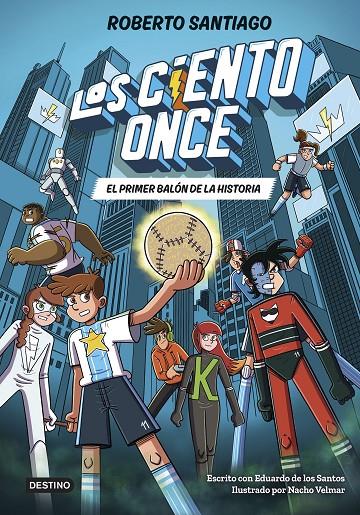 LOS CIENTO ONCE 2. EL PRIMER BALÓN DE LA HISTORIA | 9788408322856 | SANTIAGO, ROBERTO/SANTOS MOLINA, EDUARDO DE LOS | Galatea Llibres | Librería online de Reus, Tarragona | Comprar libros en catalán y castellano online