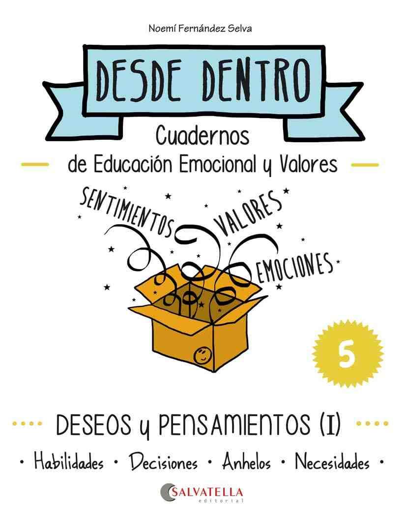 DESEOS Y PENSAMIENTOS (I) DESDE DENTRO 5 (HABILIDADES-DECISIONES-ANHELOS-NECESIDADES) | 9788484128304 | FERNÁNDEZ SELVA, NOEMÍ | Galatea Llibres | Librería online de Reus, Tarragona | Comprar libros en catalán y castellano online
