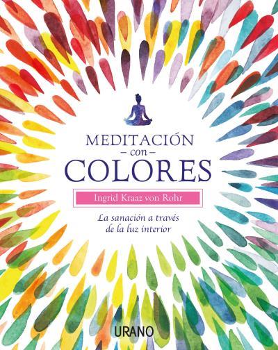 MEDITACIÓN CON COLORES | 9788479539566 | KRAAZ VON ROHR, INGRID | Galatea Llibres | Librería online de Reus, Tarragona | Comprar libros en catalán y castellano online
