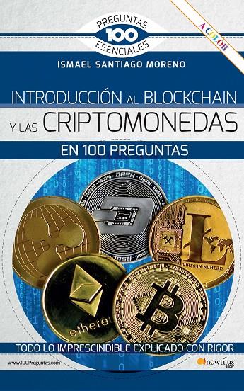 INTRODUCCIÓN AL BLOCKCHAIN Y CRIPTOMONEDAS EN 100 PREGUNTAS | 9788413051734 | SANTIAGO MORENO, ISMAEL | Galatea Llibres | Librería online de Reus, Tarragona | Comprar libros en catalán y castellano online