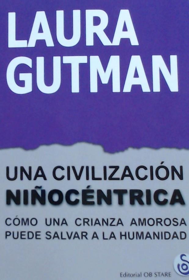 UNA CIVILIZACIÓN NIÑOCÉNTRICA | 9788494845888 | GUTMAN, LAURA | Galatea Llibres | Librería online de Reus, Tarragona | Comprar libros en catalán y castellano online