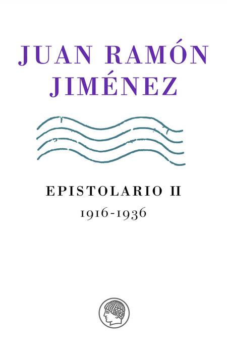 EPISTOLARIO II. 1916-1936 JUAN RAMON JIMENEZ | 9788493886059 | JIMENEZ, JUAN RAMON | Galatea Llibres | Librería online de Reus, Tarragona | Comprar libros en catalán y castellano online