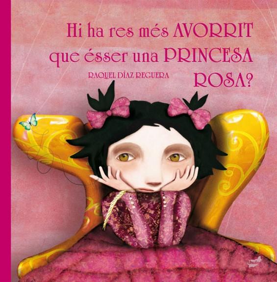 HI HA RES MéS AVORRIT QUE éSSER UNA PRINCESA ROSA? | 9788416817221 | DíAZ REGUERA, RAQUEL | Galatea Llibres | Llibreria online de Reus, Tarragona | Comprar llibres en català i castellà online