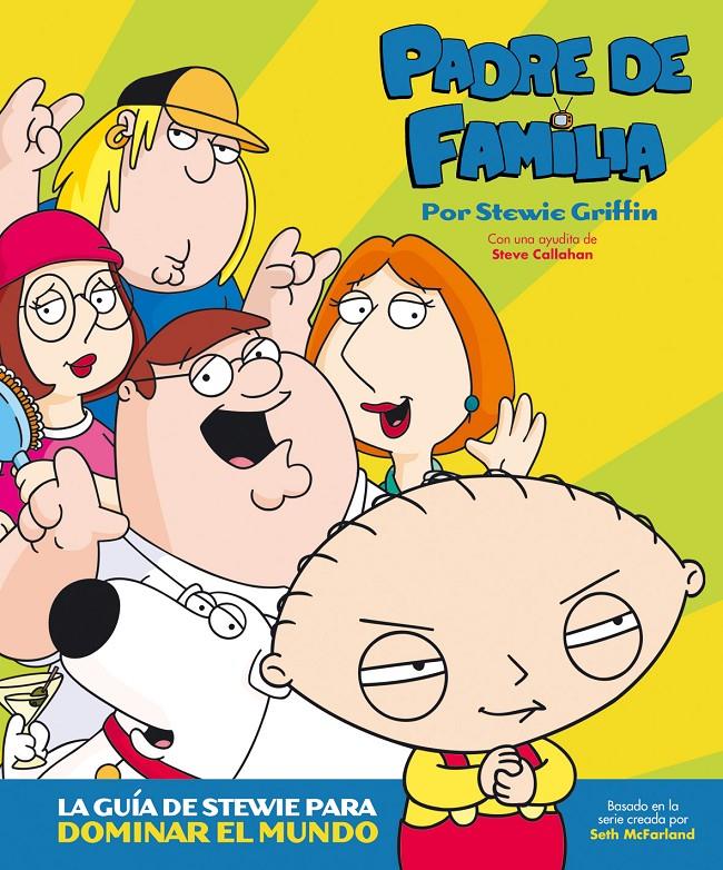 PADRE DE FAMILIA, POR STEWIE GRIFFIN | 9788496815216 | CALLAHAN, STEVE | Galatea Llibres | Librería online de Reus, Tarragona | Comprar libros en catalán y castellano online